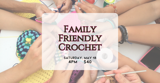 5/18 Family Friendly Crochet
