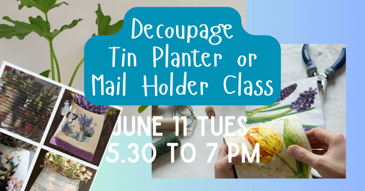 6/11 Decoupage Tin Planter or Mail Holder Class
