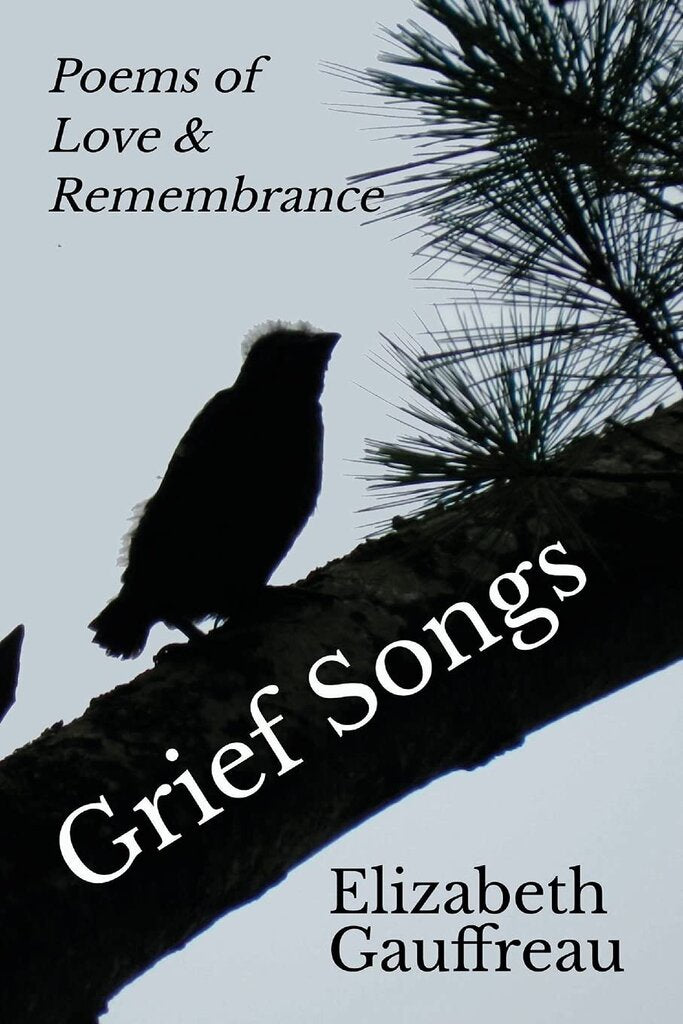 Grief Songs: Poems of Love and Remembrance