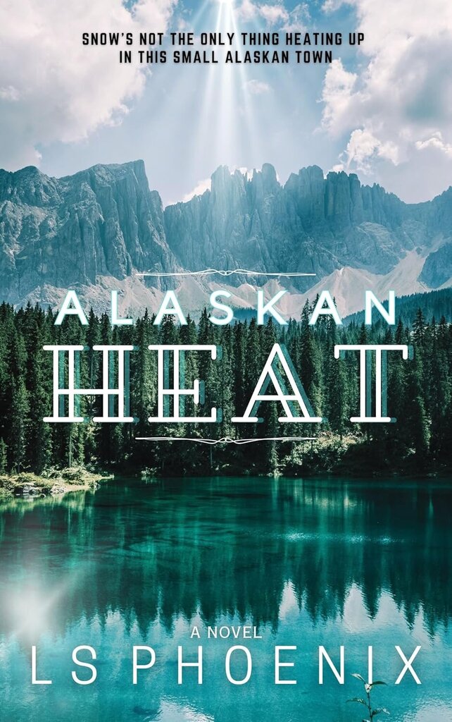 Alaskan Heat - Wild Alaska Duet - Book One