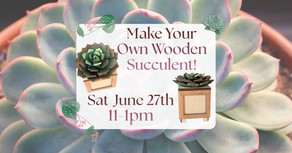 06/27 Make Your Own Wooden Succulent