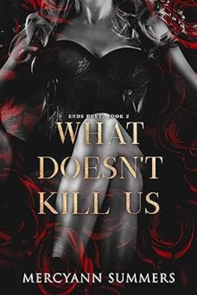 What Doesn't Kill Us: Ends Duet, Book 2 (Ends World)