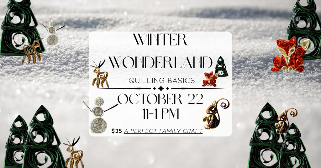 10/22 Quilling Basics - Winter Wonderland