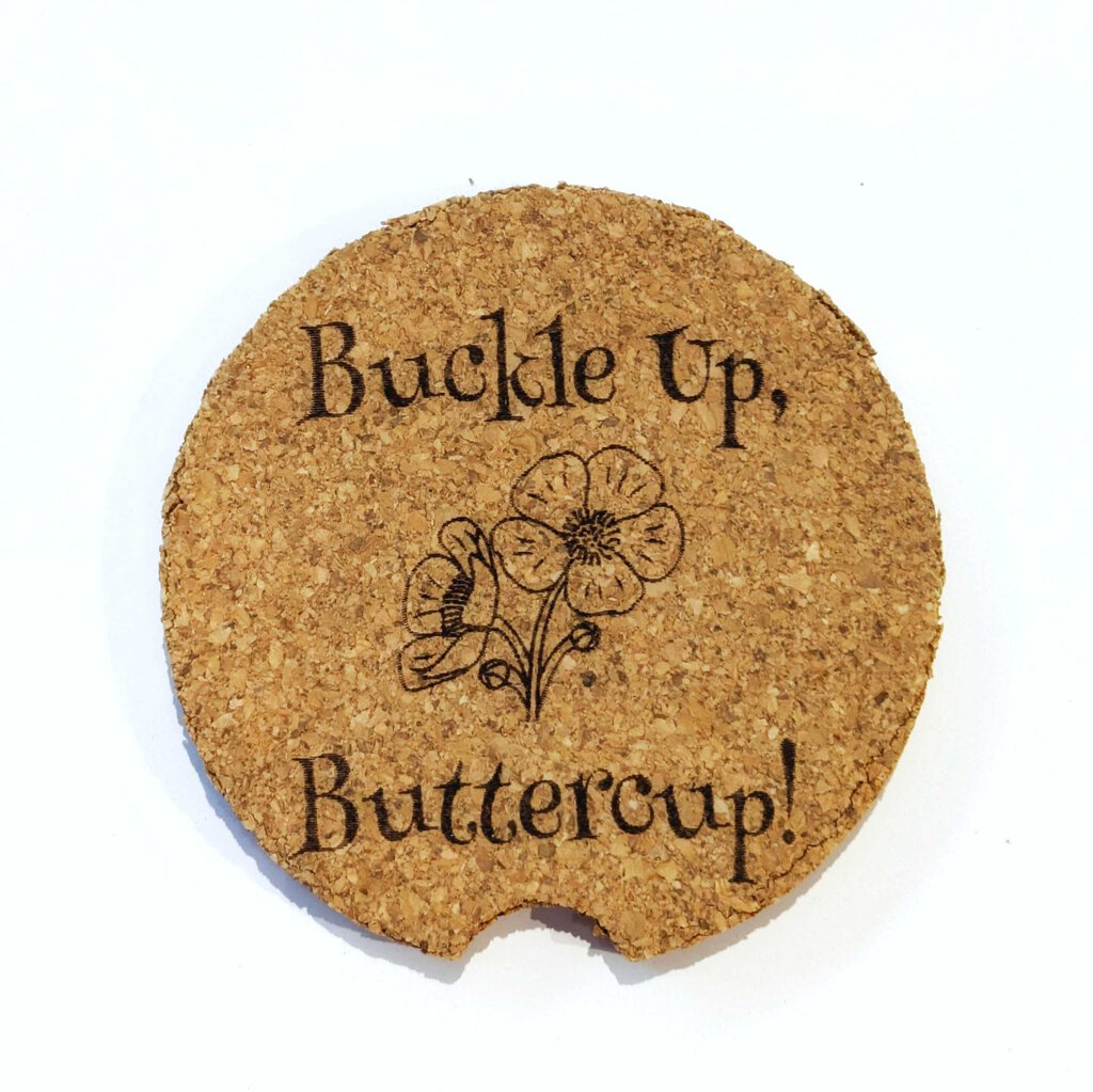 Cork Car Coaster CCC - Buckle Up Buttercup