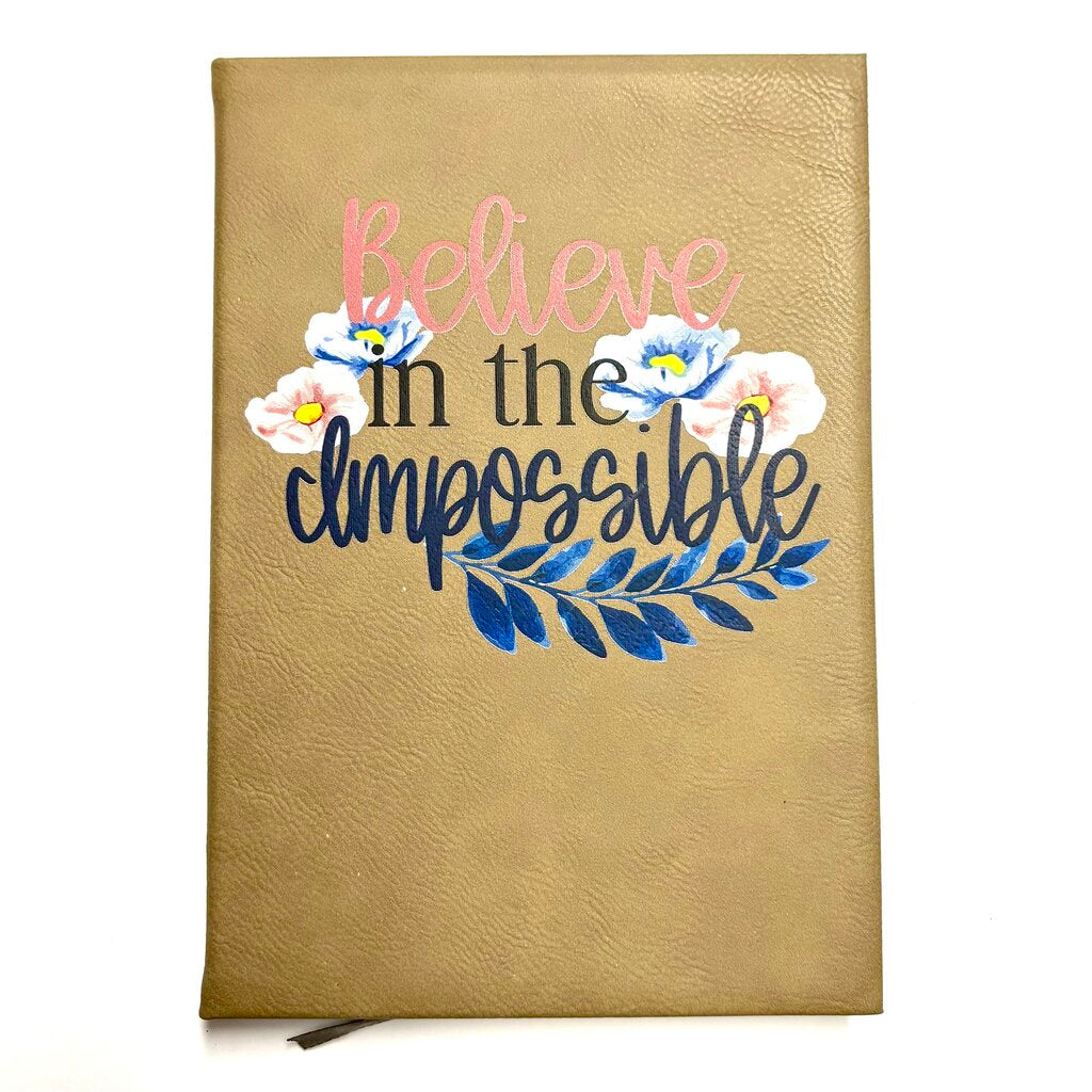 BELIEVE THE IMPOSSIBLE FAUX LEATHER JOURNAL