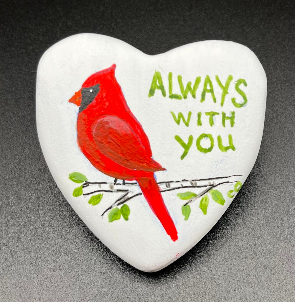 Heart rock, wh. w/cardinal "Always w you"