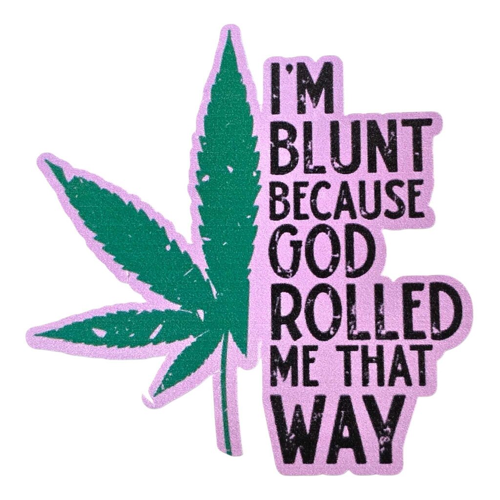 Sticker - I'm Blunt Because God Rolled Me That Way