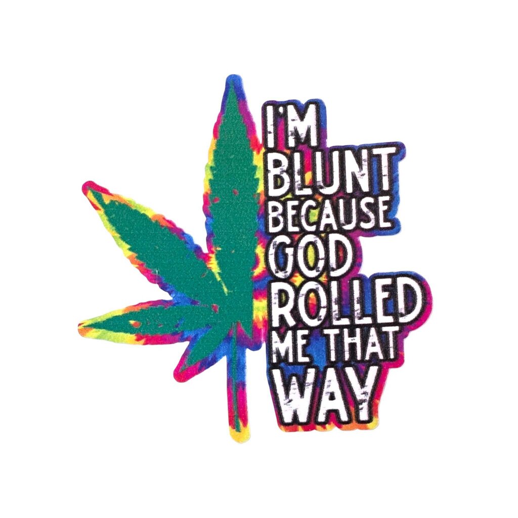 Sticker - I'm Blunt Because God Rolled Me That Way