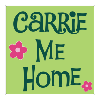 Carrie Me Home