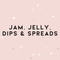 Jam, Jelly, Dips & Spreads