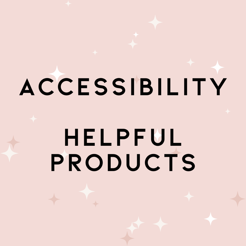 Accessibility & Helpful Products