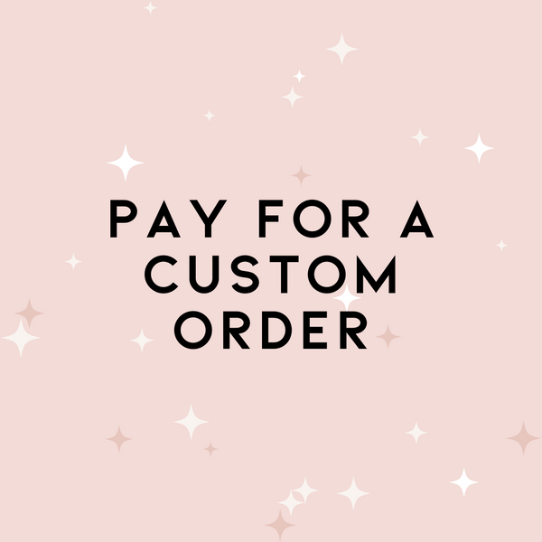 Pay For A Custom Order