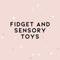 Fidget  & Sensory Toys