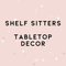 Shelf Sitters & Tabletop Decor