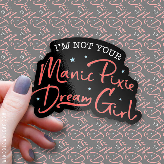 Sticker - I'm Not Your Manic Pixie Dream Girl 3/$10