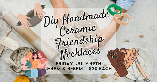 7/19 DIY Handmade Ceramic Friendship Necklaces 3-4PM