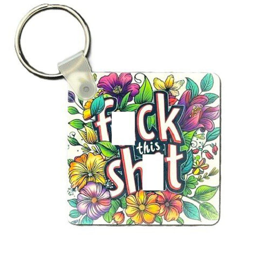 F**k This Sh*t - Keychain