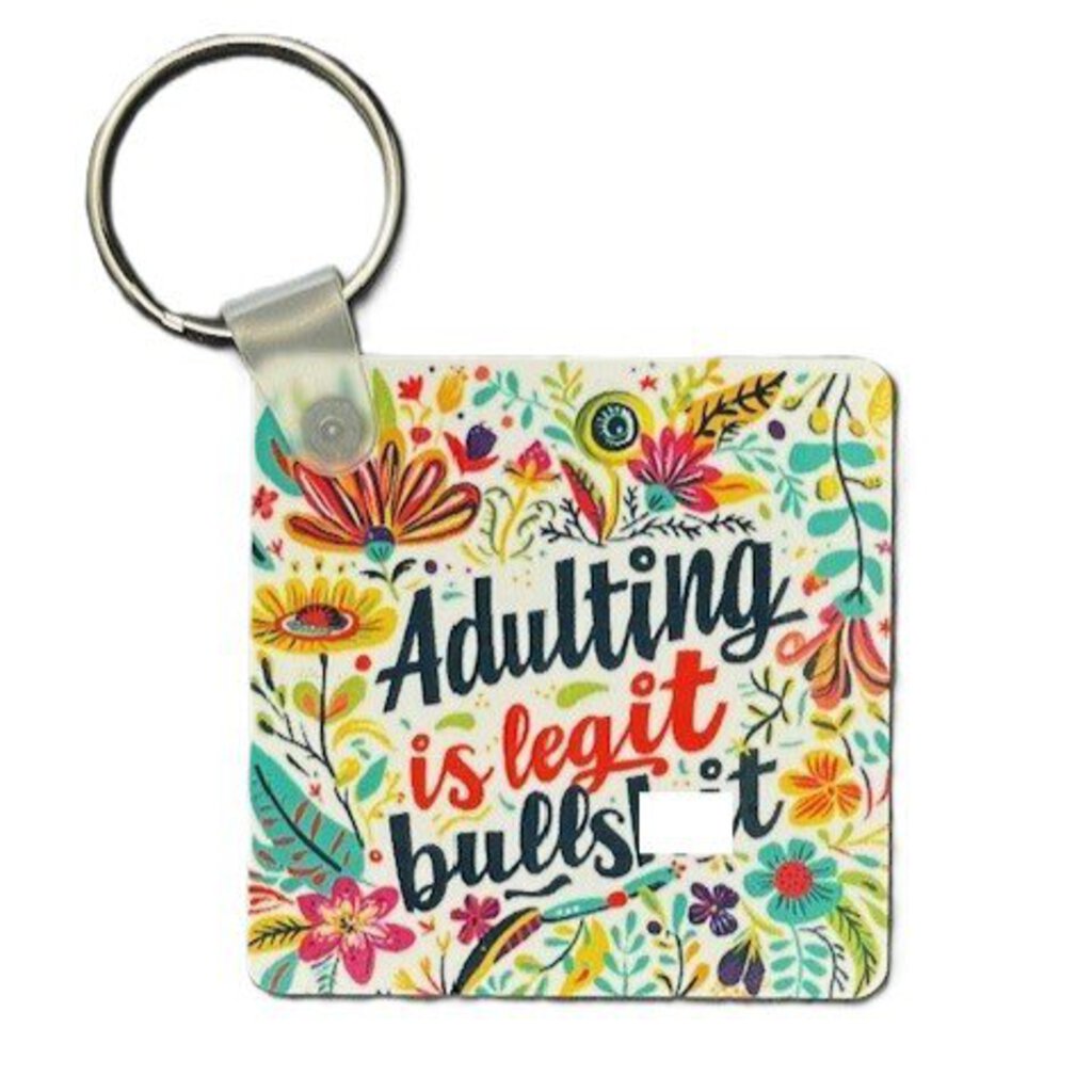 Adulting is Legit Bullsh*t - Keychain