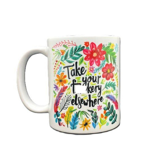 Take Your F**kery Elsewhere - Mug