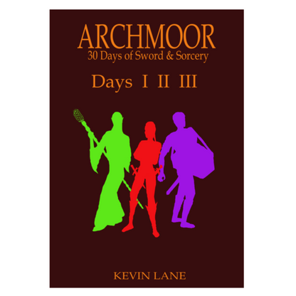 Archmoor : 30 Days of Sword & Sorcery, Days I II III