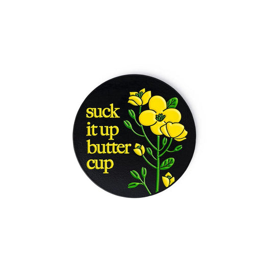 Suck it Up Buttercup Enamel Pin