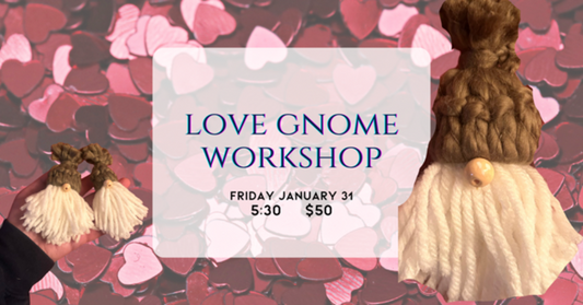 01/31 Love Gnomes Workshop