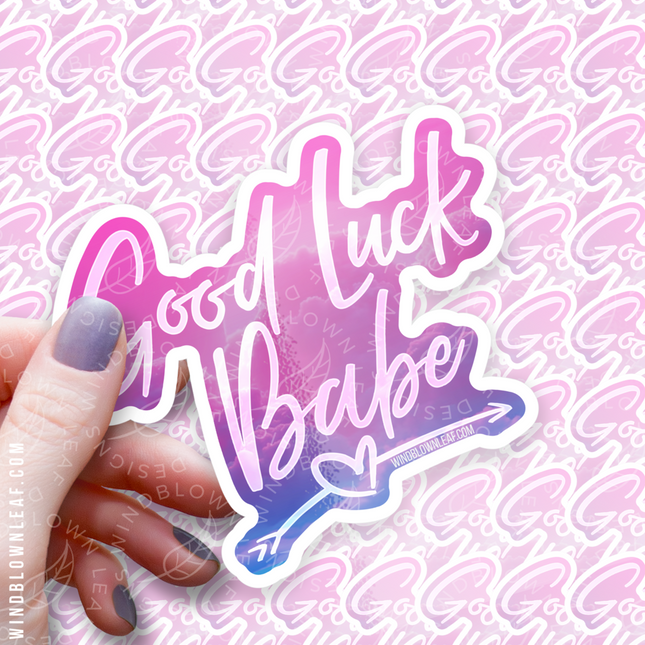 Sticker - Good Luck Babe 3/$10