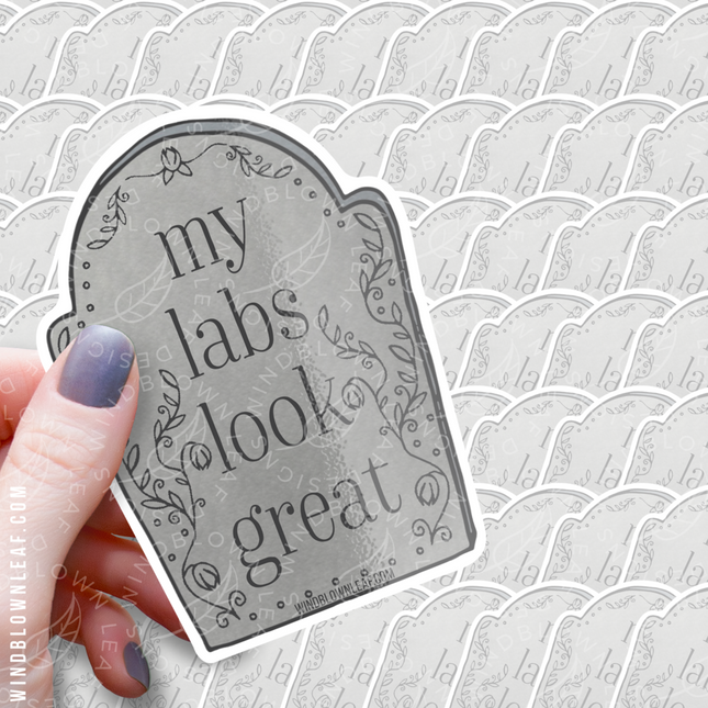 Sticker - My Labs Look Great 3/$10