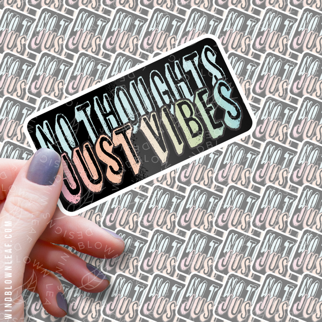 Sticker No Thoughts, Just Vibes 3/$10