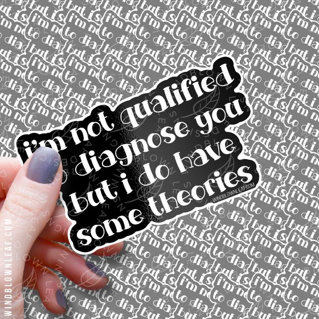 Sticker - Not Qualified to Diagnose You 3/$10