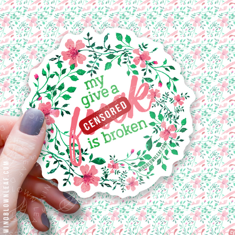 Sticker - My Give a F*ck is Broken 3/$10