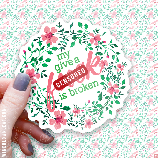 Sticker - My Give a F*ck is Broken 3/$10