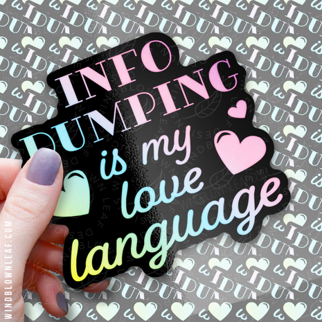 Sticker - Infodumping Is My Love Language 3/$10