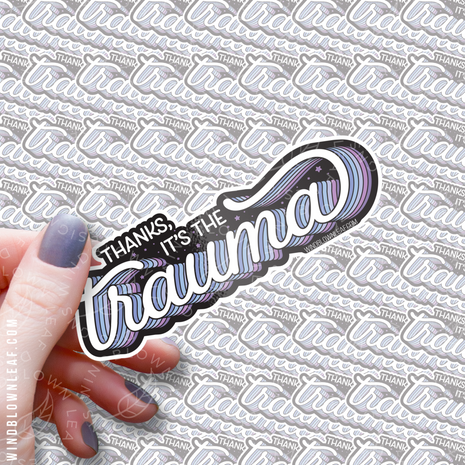 Sticker - Thanks, It's the Trauma 3/$10
