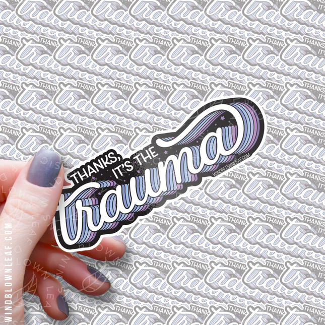 Sticker - Thanks, It's the Trauma 3/$10