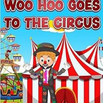 Woo Hoo Goes to the Circus