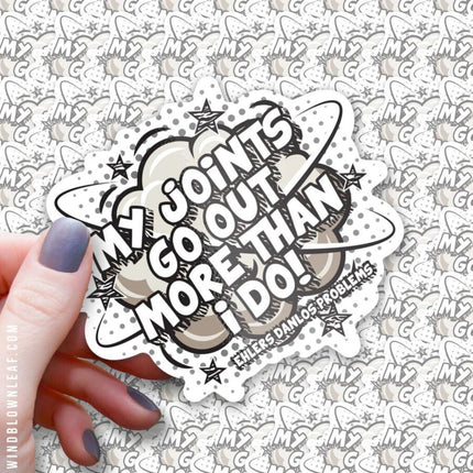 Sticker - My Joints Go Out (Ehlers Danlos Syndrome) 3/$10
