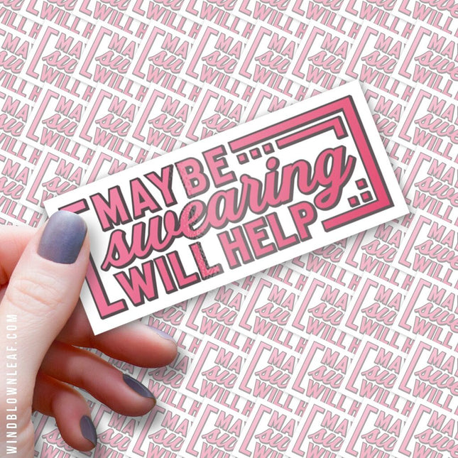 Sticker - Maybe Swearing Will Help 3/$10