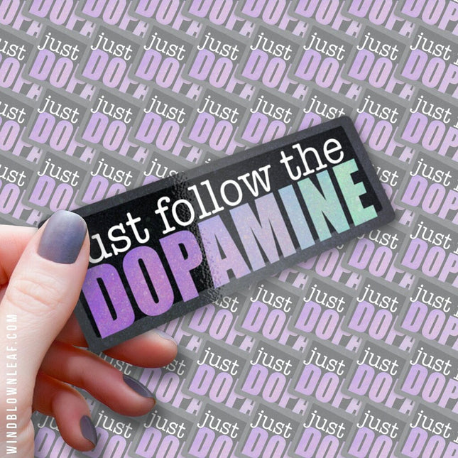 Sticker - Just Follow the Dopamine 3/$10