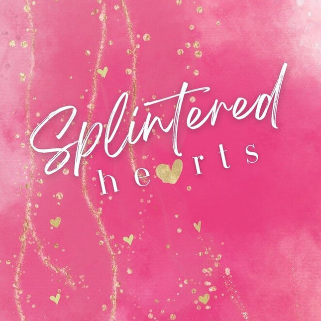 Splintered Hearts