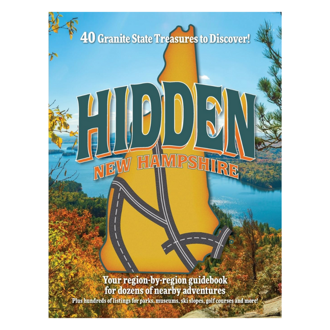 Hidden New Hampshire: A Region-by-Region Guidebook for Granite State Adventures