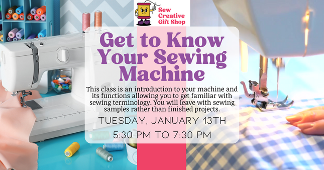 01/13 Get to Know Your Sewing Machine Class