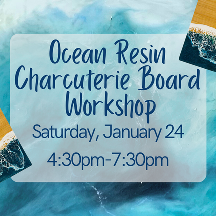 1/24/26 Ocean Resin Charcuterie Board Workshop