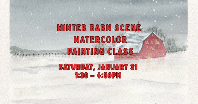 01/31 Winter Barn Scene Watercolor Painting Class Saturday January 31st
