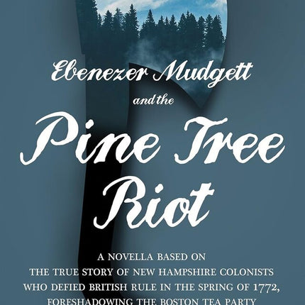Ebenezer Mudgett and the Pine Tree Riot