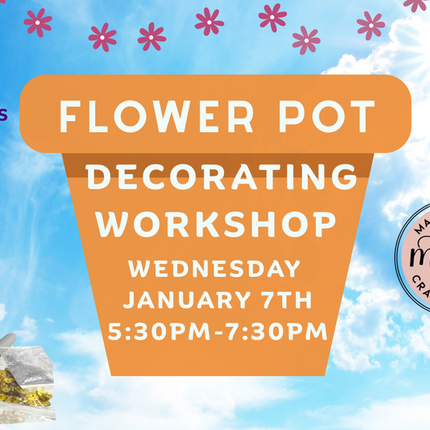 01/07 Flower Pot Workshop