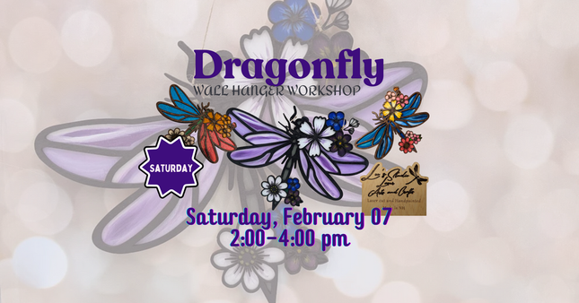 02/07 - Dragonfly Wall Hanger Workshop