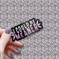 Sticker - I Could Be Meaner 3/$10