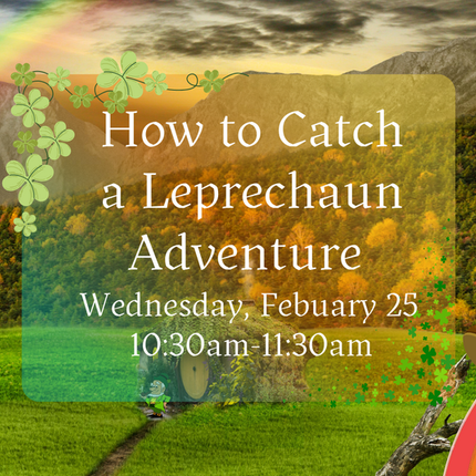 02/25 How to Catch a Leprechaun Adventure