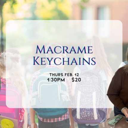02/12 Macrame Keychains Class